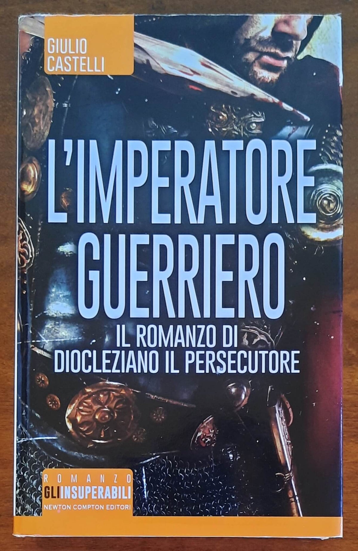 L’imperatore guerriero. Il romanzo di Diocleziano il persecutore