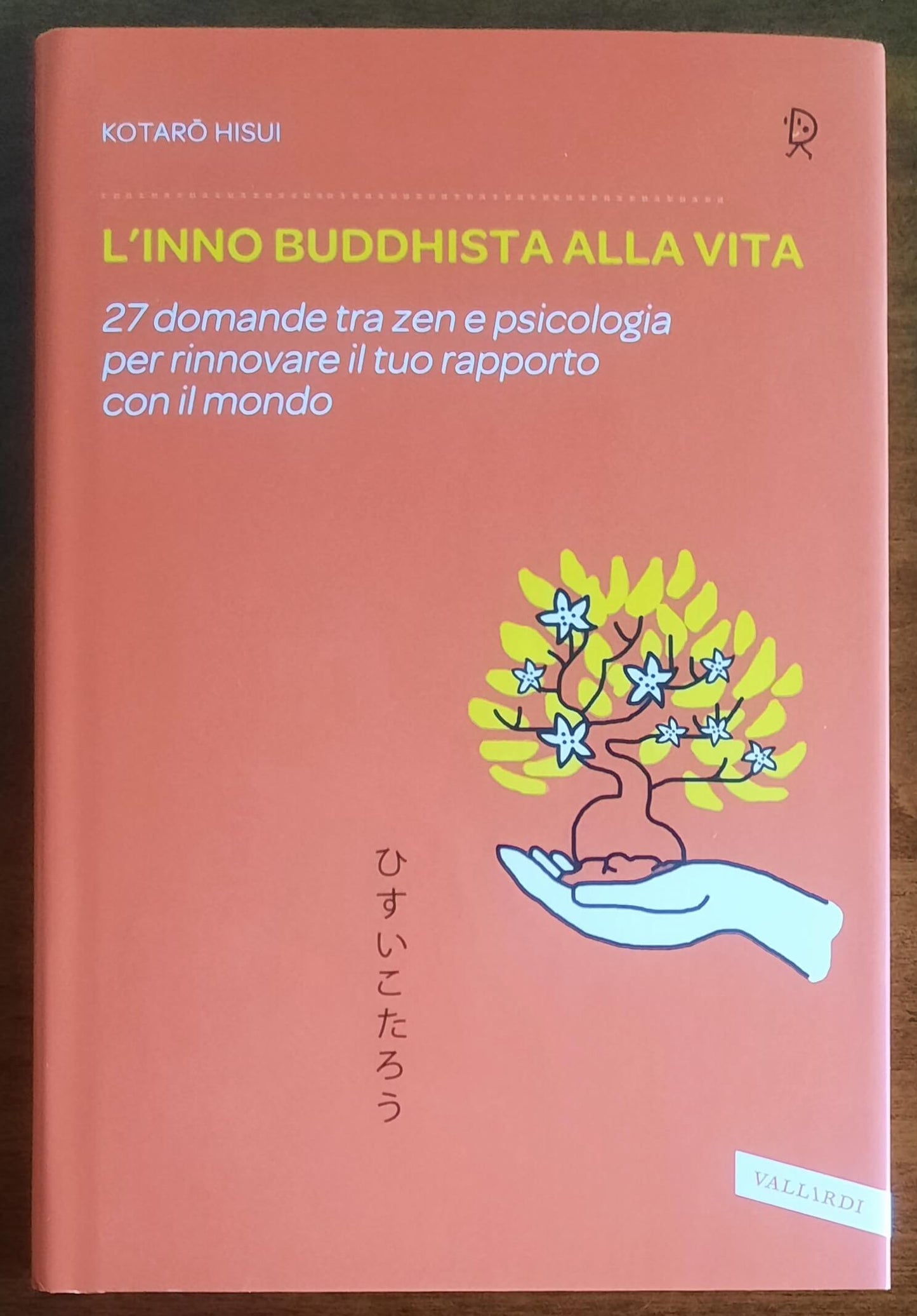 L'inno buddhista alla vita. 27 domande tra zen e psicologia per rinnovare il tuo rapporto con il mondo
