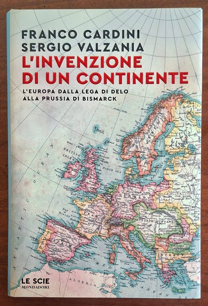 L'invenzione di un continente. L'Europa dalla Lega di Delo alla Prussia di Bismarck