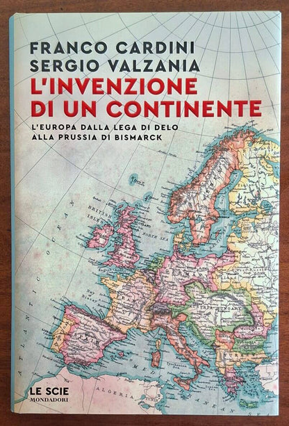 L'invenzione di un continente. L'Europa dalla Lega di Delo alla Prussia di Bismarck