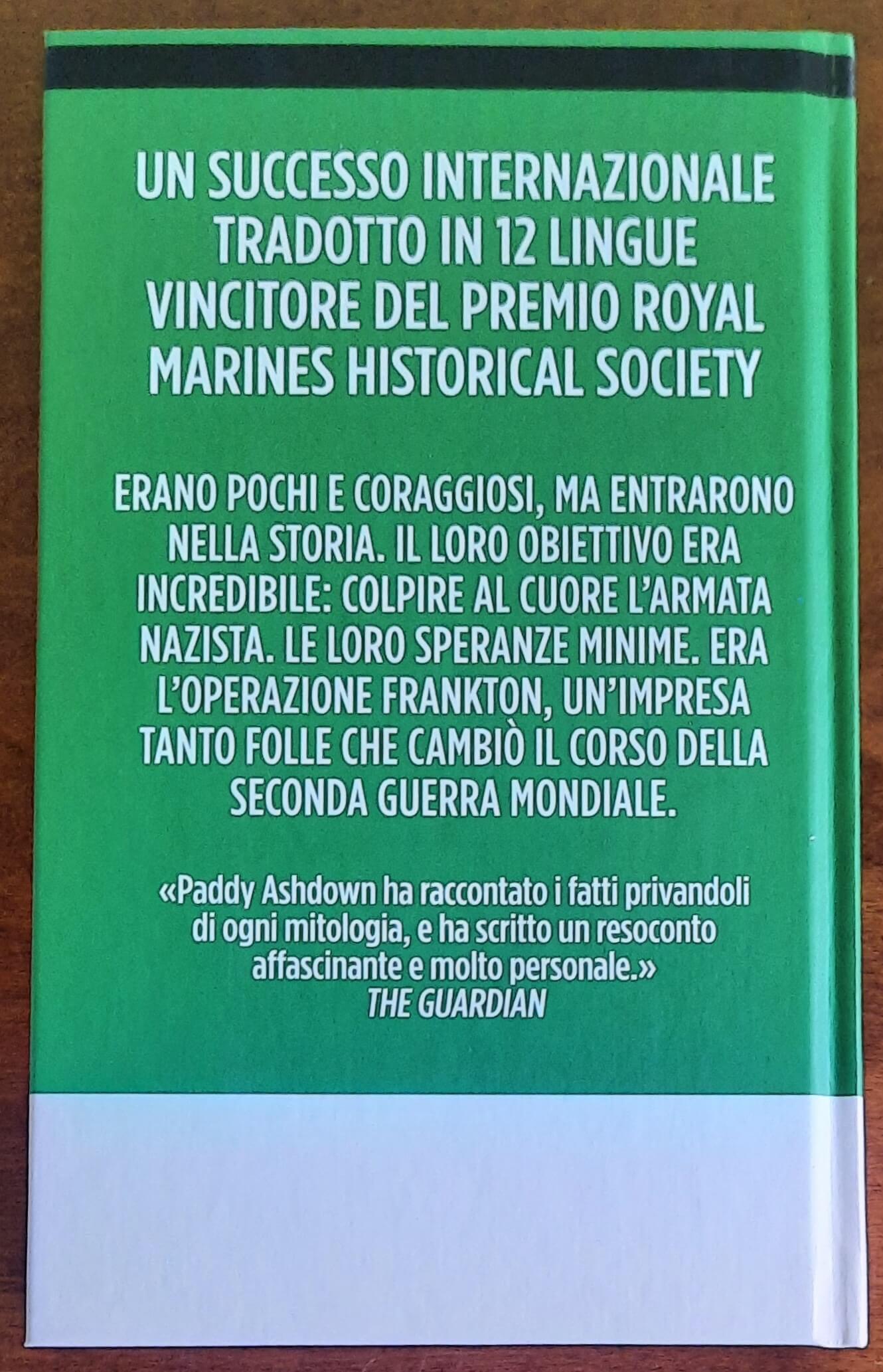 L’operazione militare segreta che ha cambiato la storia. L’incredibile storia vera dell’operazione che colpì il punto nevralgico della Germania nazista