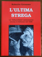 L'ultima strega. La fattucchiera canavesana uccisa in Valsusa nel 1946
