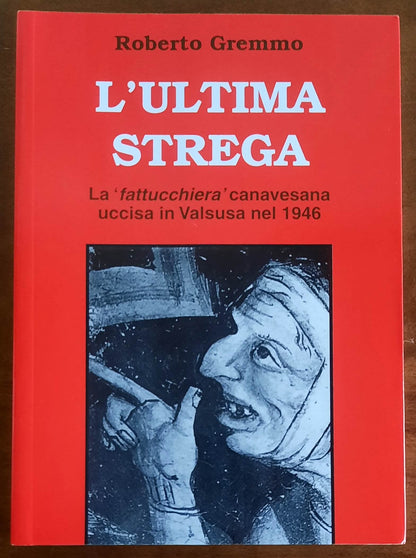 L'ultima strega. La fattucchiera canavesana uccisa in Valsusa nel 1946