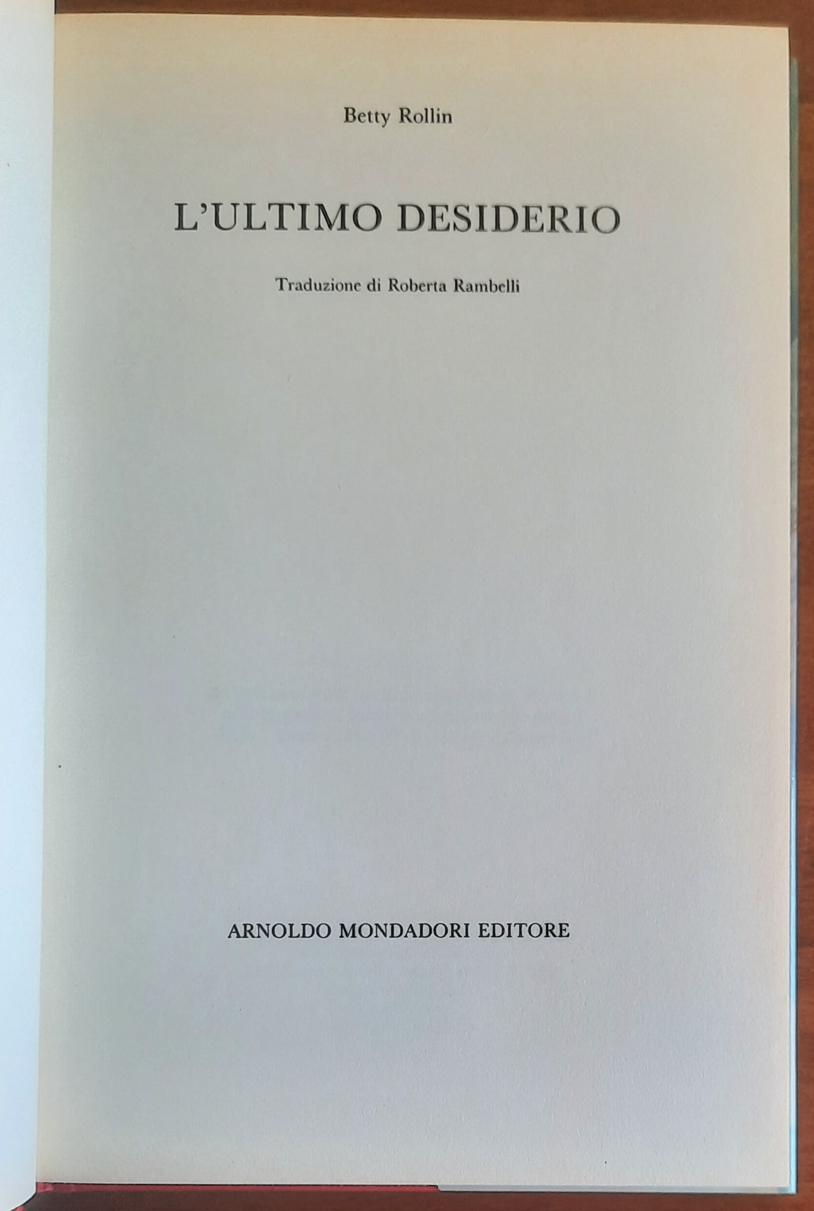 L'ultimo desiderio - di Betty Rollin - Mondadori