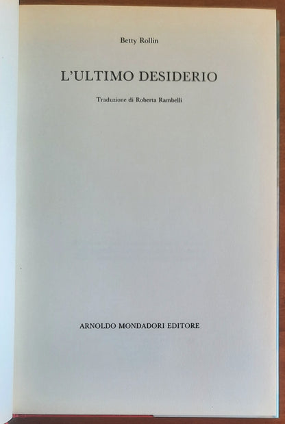 L'ultimo desiderio - di Betty Rollin - Mondadori