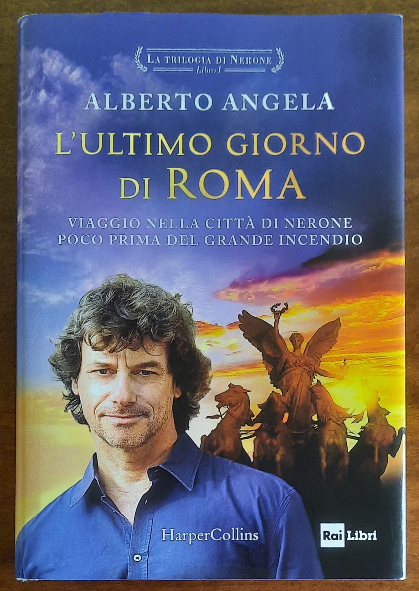 L'ultimo giorno di Roma. Viaggio nella città di Nerone poco prima del grande incendio
