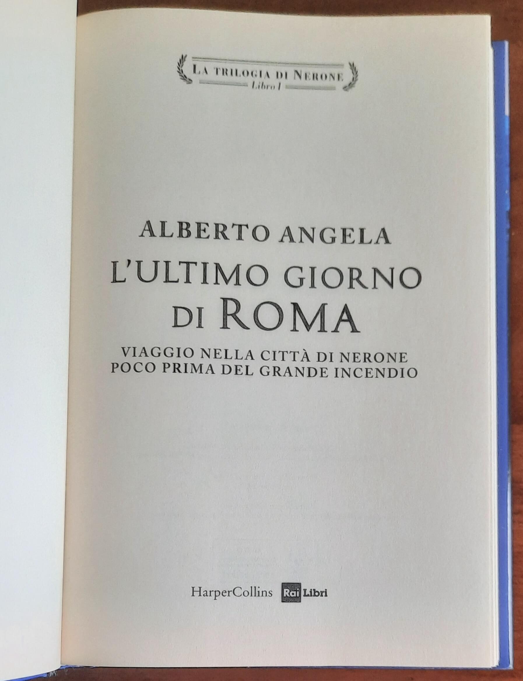 L'ultimo giorno di Roma. Viaggio nella città di Nerone poco prima del grande incendio