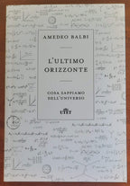 L’ ultimo orizzonte. Cosa sappiamo dell’universo - Libreria Biellese