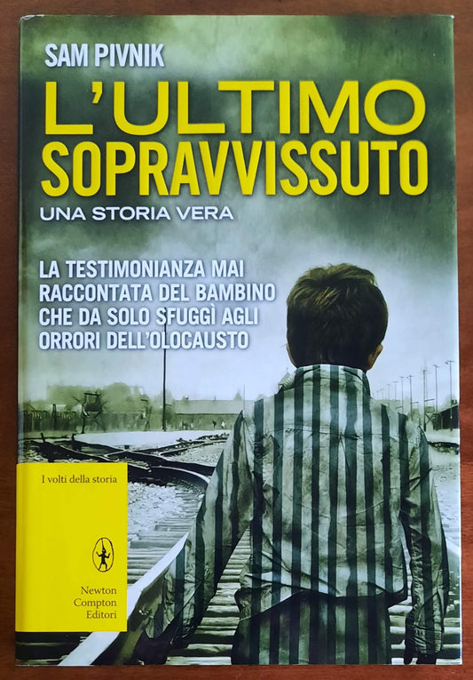 L’ultimo sopravvissuto. Una storia vera - di Sam Pivnik - Newton Compton