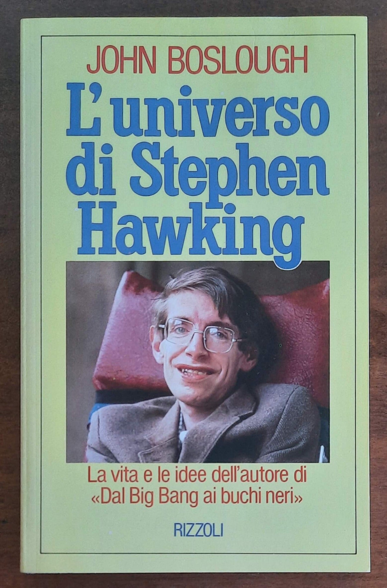 L’universo di Stephen Hawking. La vita e le idee dell’autore di «Dal Big Bang ai buchi neri»