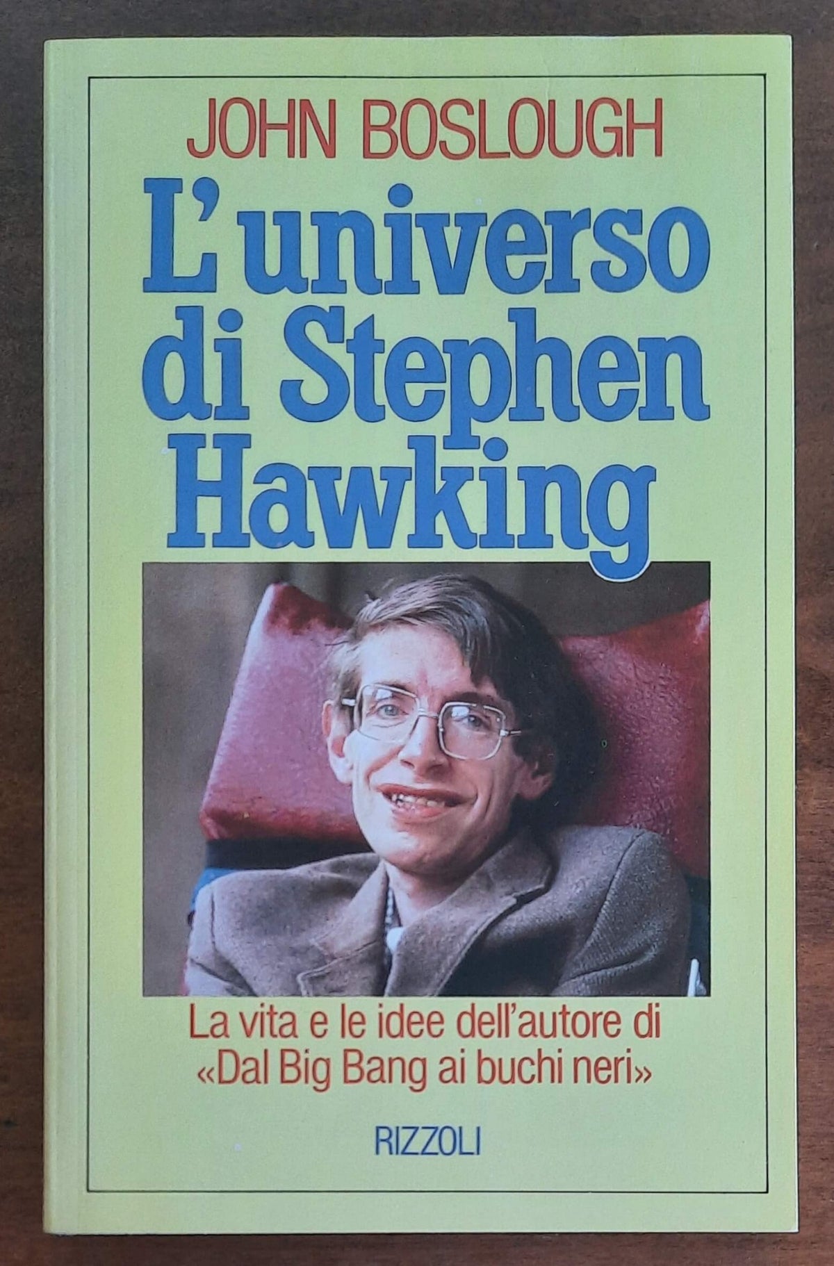 L’universo di Stephen Hawking. La vita e le idee dell’autore di «Dal Big Bang ai buchi neri»