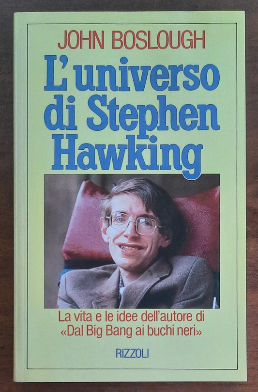 L’universo di Stephen Hawking. La vita e le idee dell’autore di «Dal Big Bang ai buchi neri»
