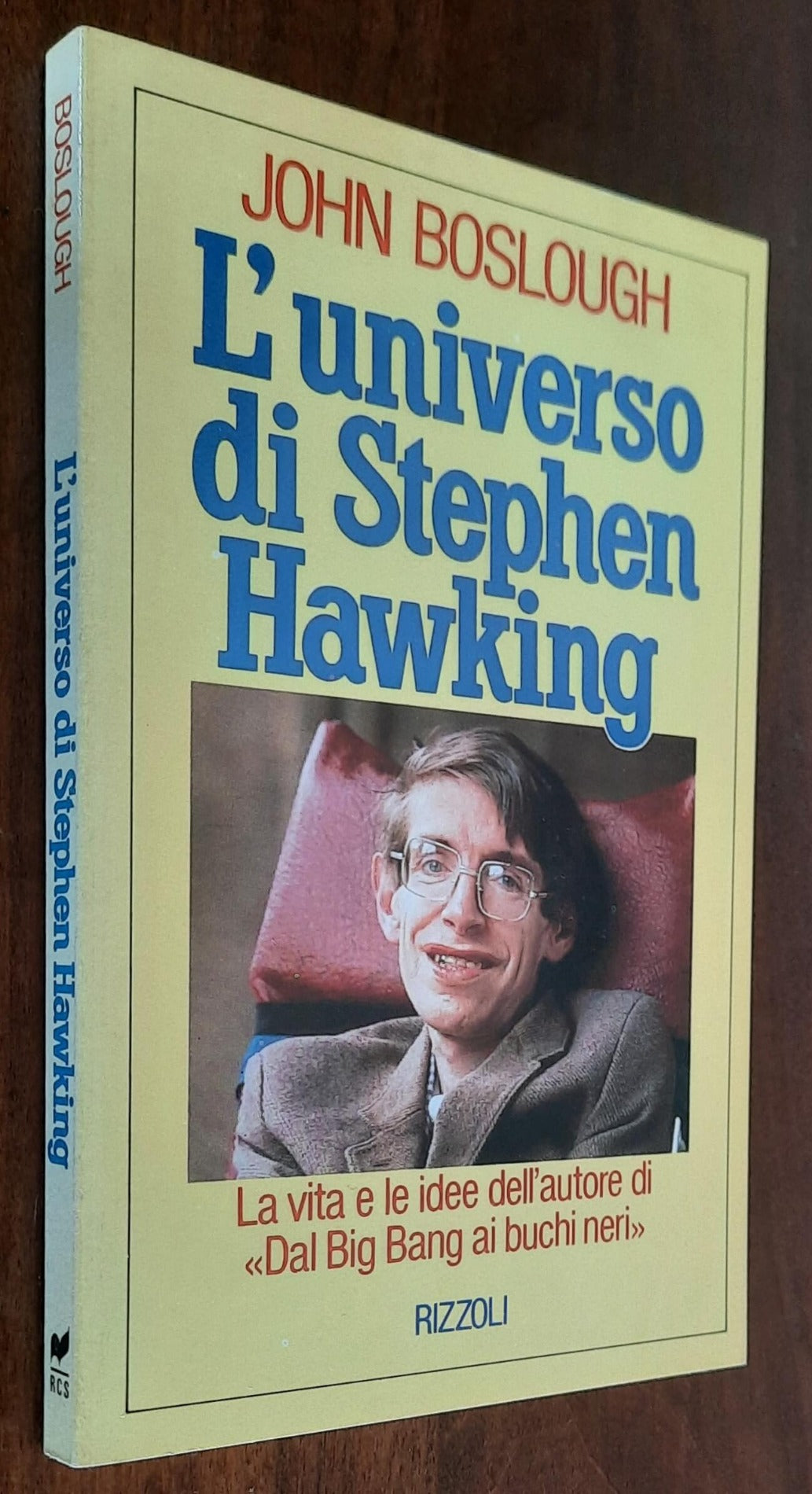 L’universo di Stephen Hawking. La vita e le idee dell’autore di «Dal Big Bang ai buchi neri»