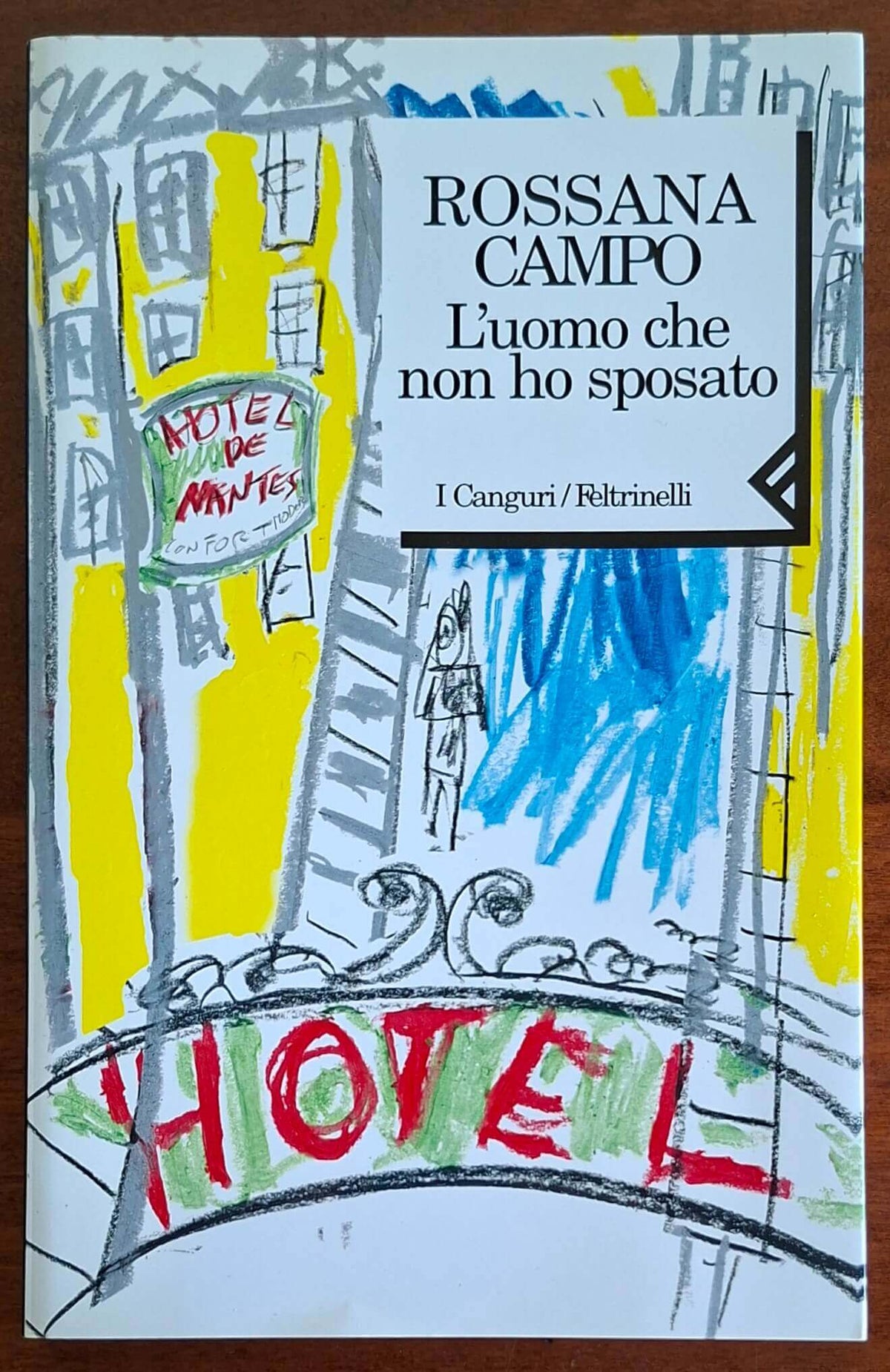 L'uomo che non ho sposato - Rossana Campo - Feltrinelli