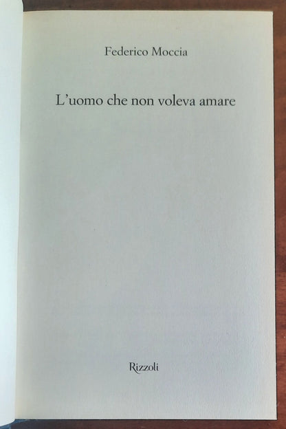 L’ uomo che non voleva amare - di Federico Moccia