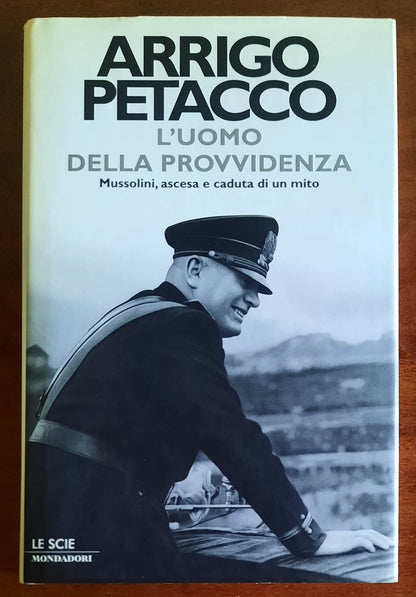 L’uomo della provvidenza. Mussolini, ascesa e caduta di un mito