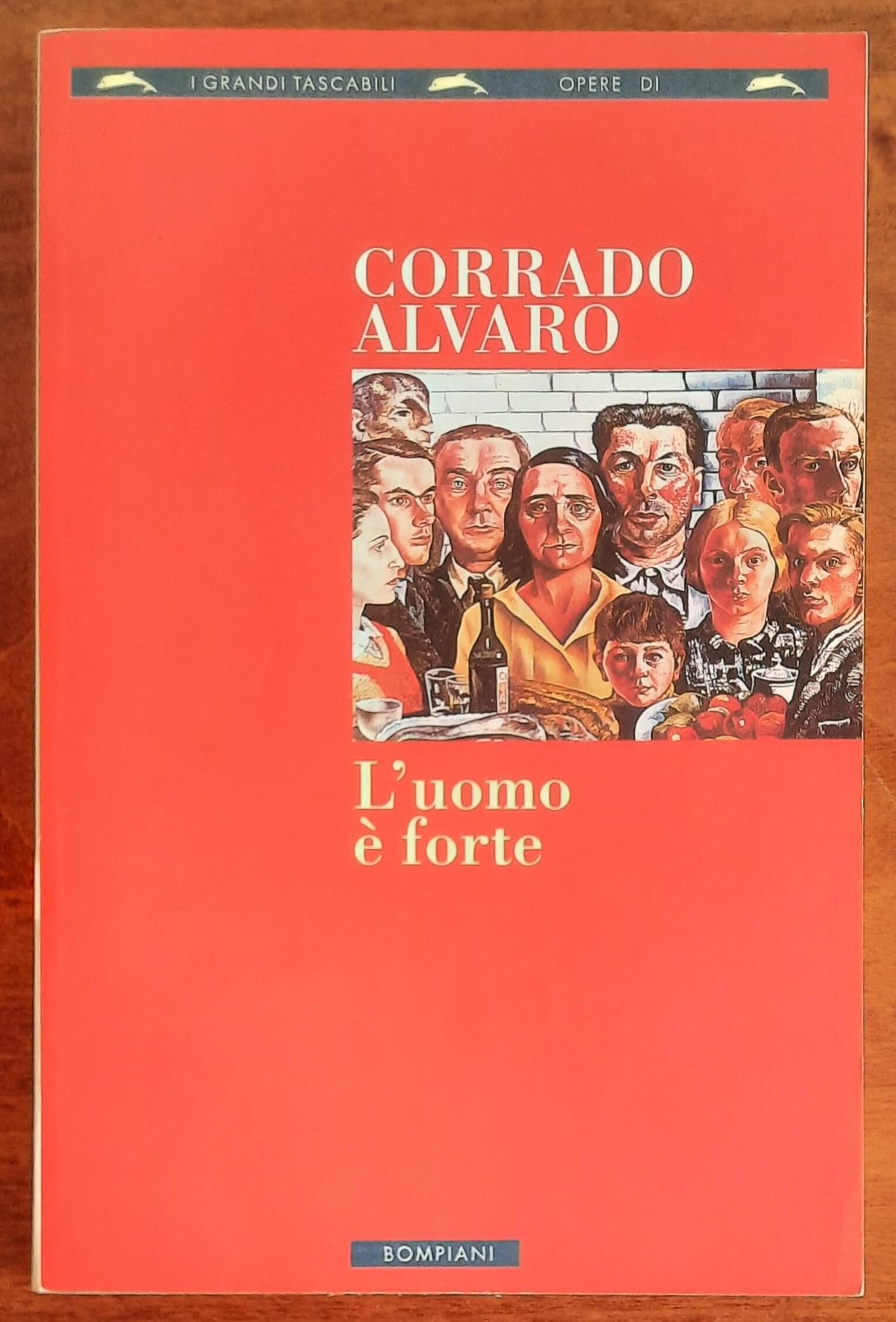 L'uomo è forte - di Corrado Alvaro - Bompiani