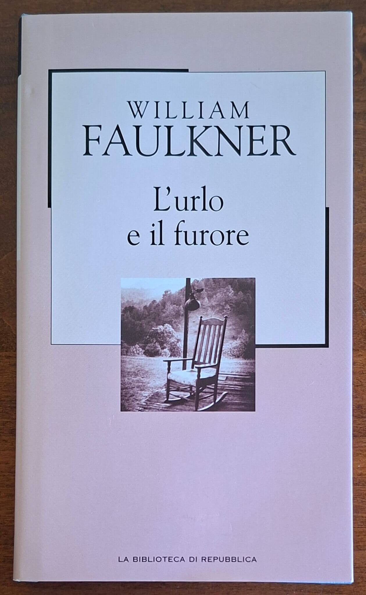 L'urlo e il furore - William Faulkner - Biblioteca Di Repubblica