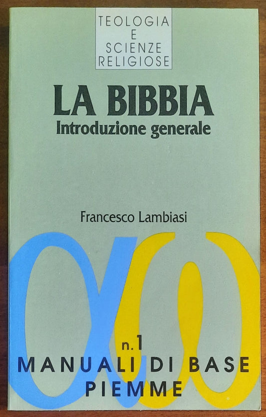 La Bibbia. Introduzione generale - Francesco Lambiasi - Piemme