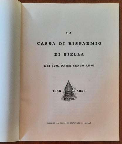 La Cassa di Risparmio di Biella nei suoi primi cento anni (1856 - 1956)