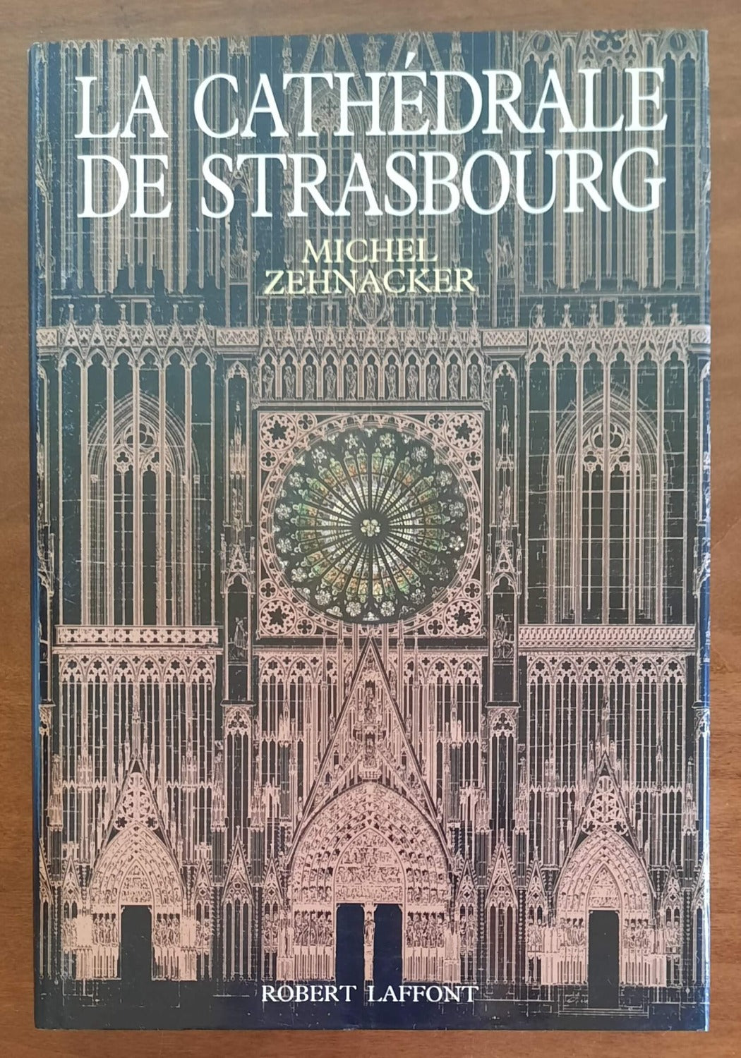 La Cathédrale de Strasbourg - Editions Robert Laffont