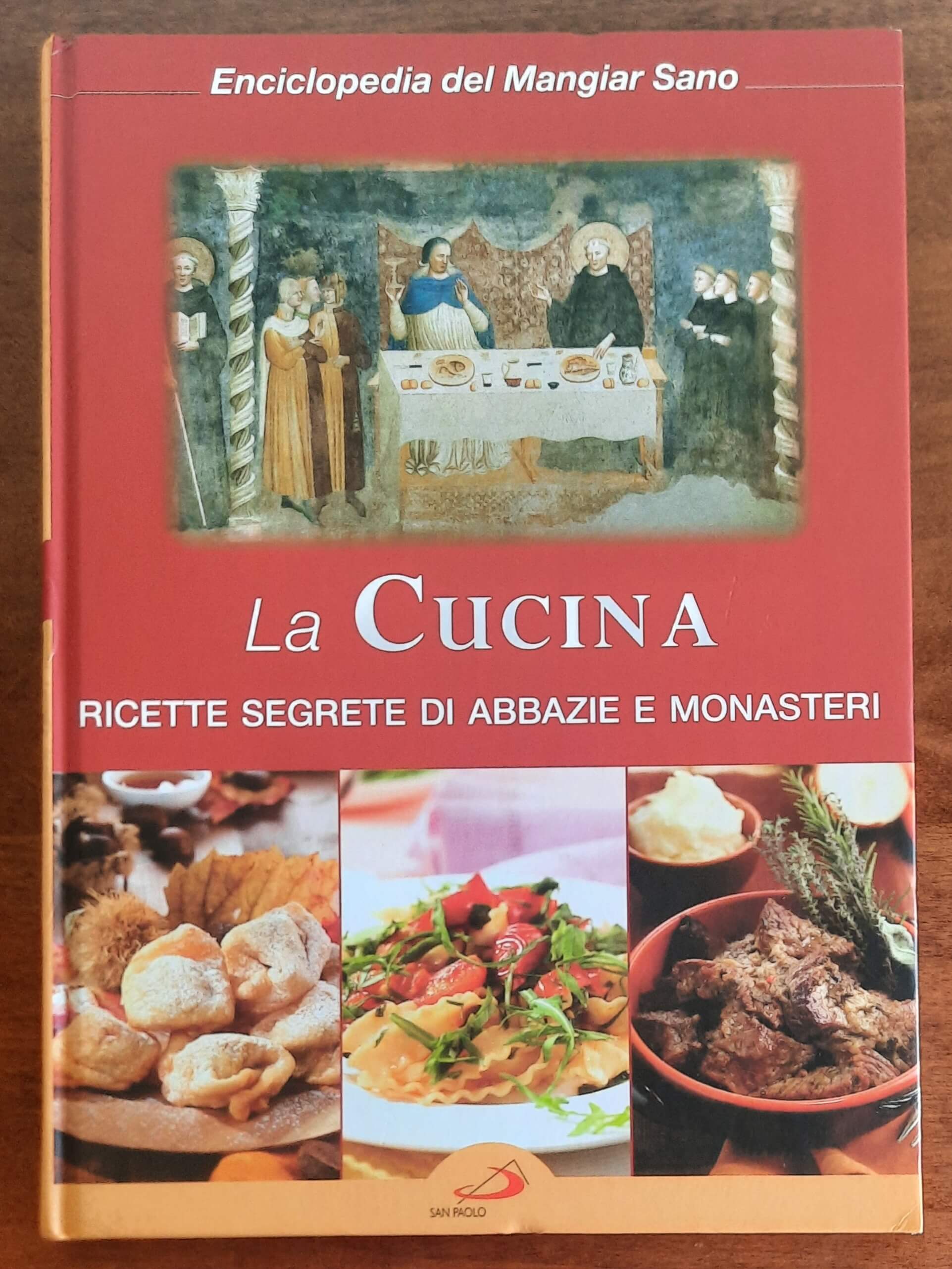 La Cucina. Ricette segrete di abbazie e monasteri