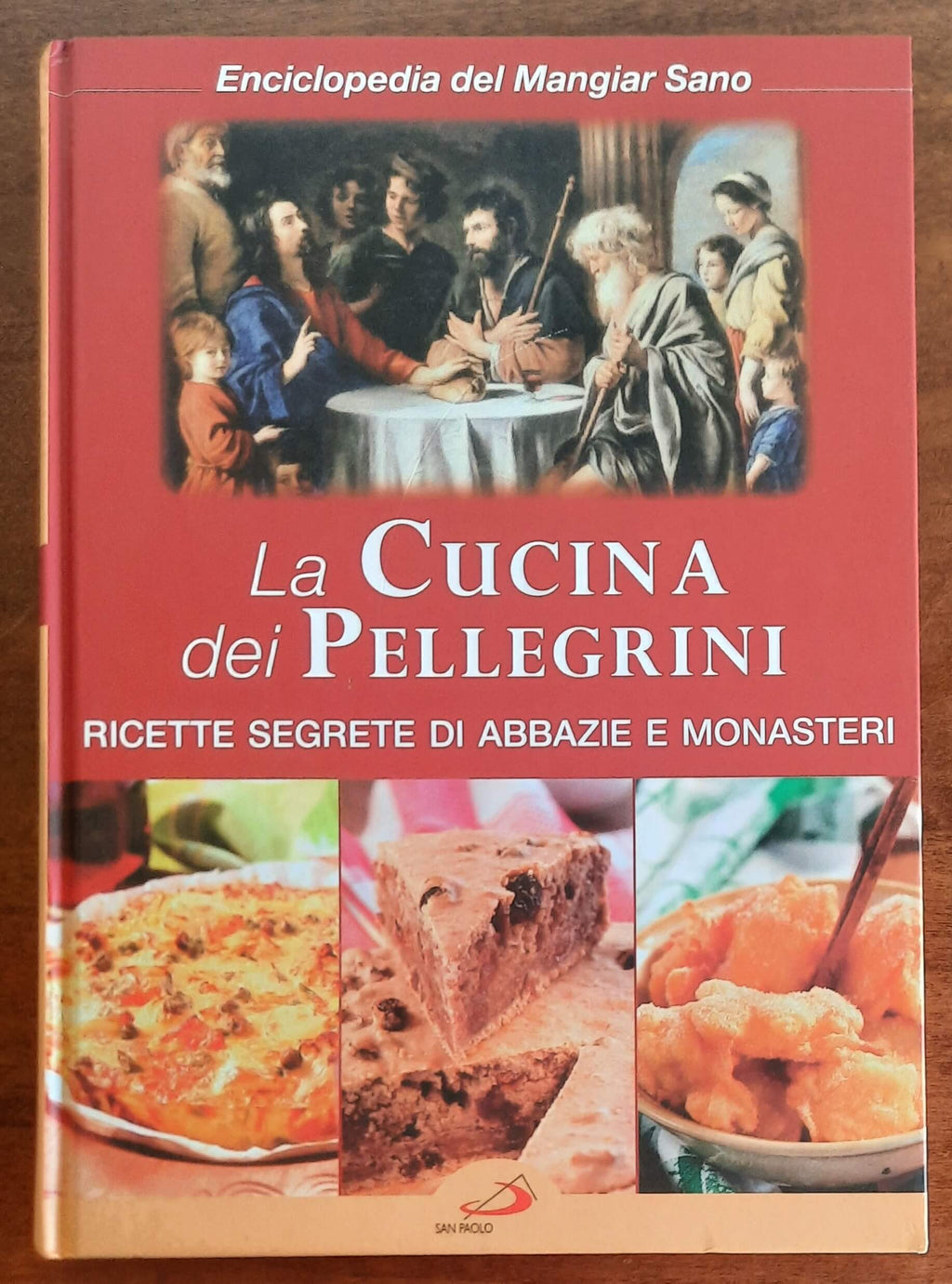 La Cucina dei Pellegrini. Ricette segrete di abbazie e monasteri