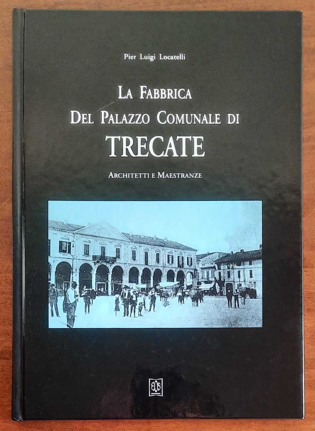 La Fabbrica del Palazzo Comunale di Trecate. Architetti e maestranze