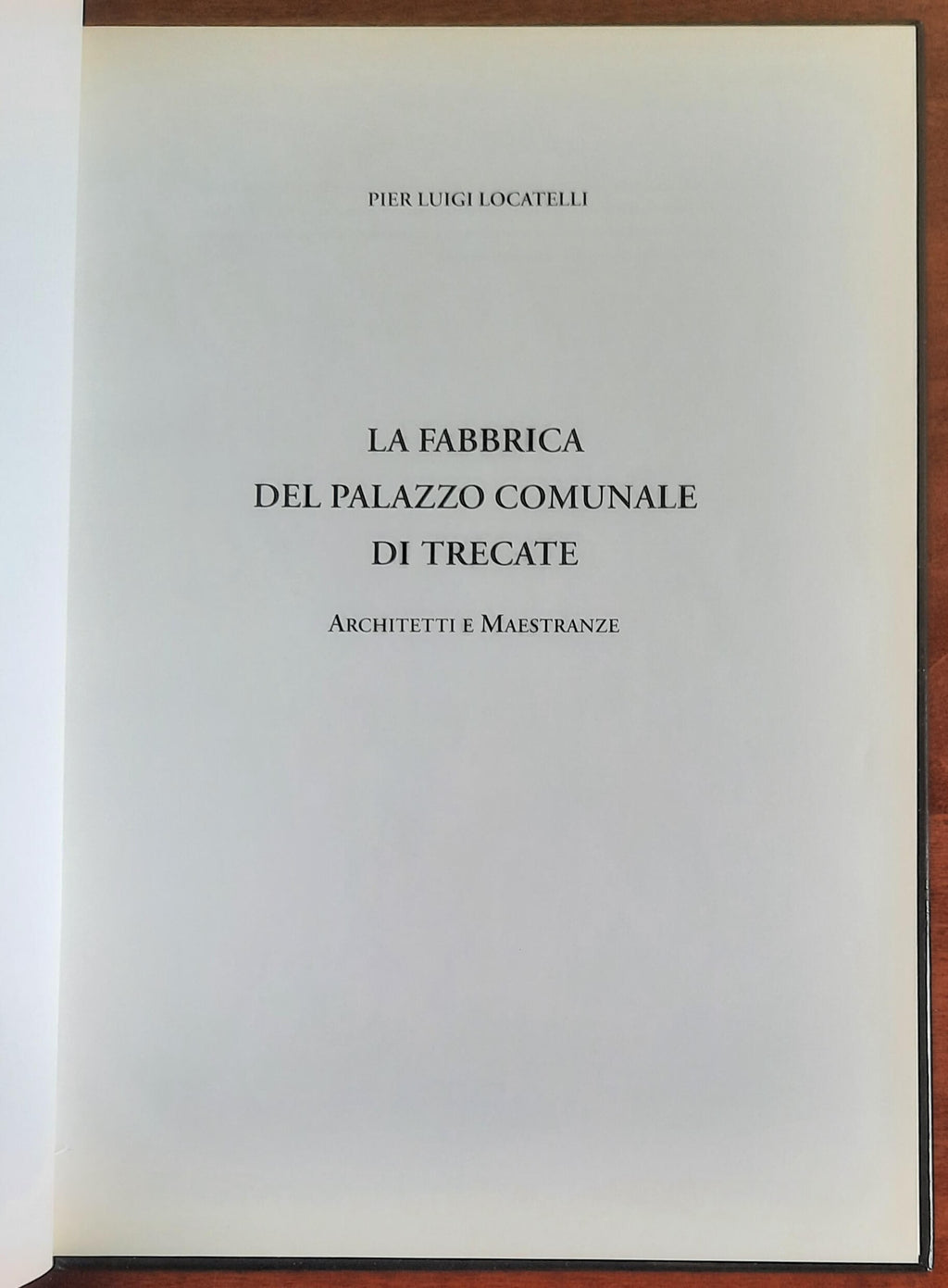 La Fabbrica del Palazzo Comunale di Trecate. Architetti e maestranze