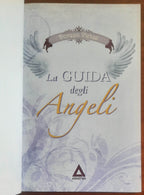 La Guida degli angeli. Per comunicare giorno dopo giorno con il proprio angelo