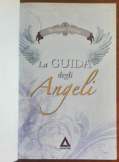 La Guida degli angeli. Per comunicare giorno dopo giorno con il proprio angelo