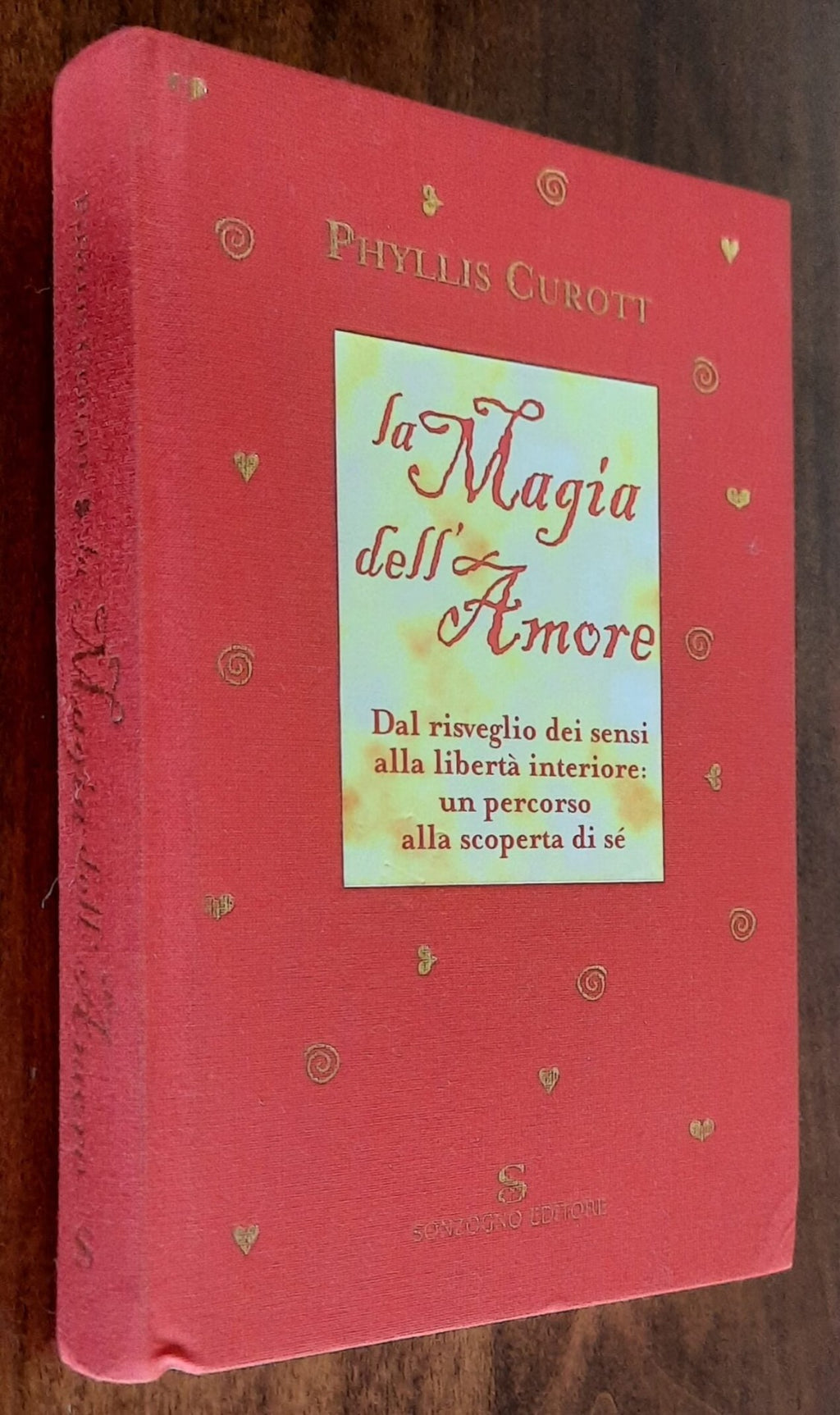 La Magia dell’Amore. Dal risveglio dei sensi alla libertà interiore: un percorso alla scoperta di se