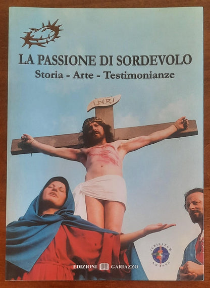 La Passione di Sordevolo. Storia - Arte - Testimonianze - Edizioni Gariazzo
