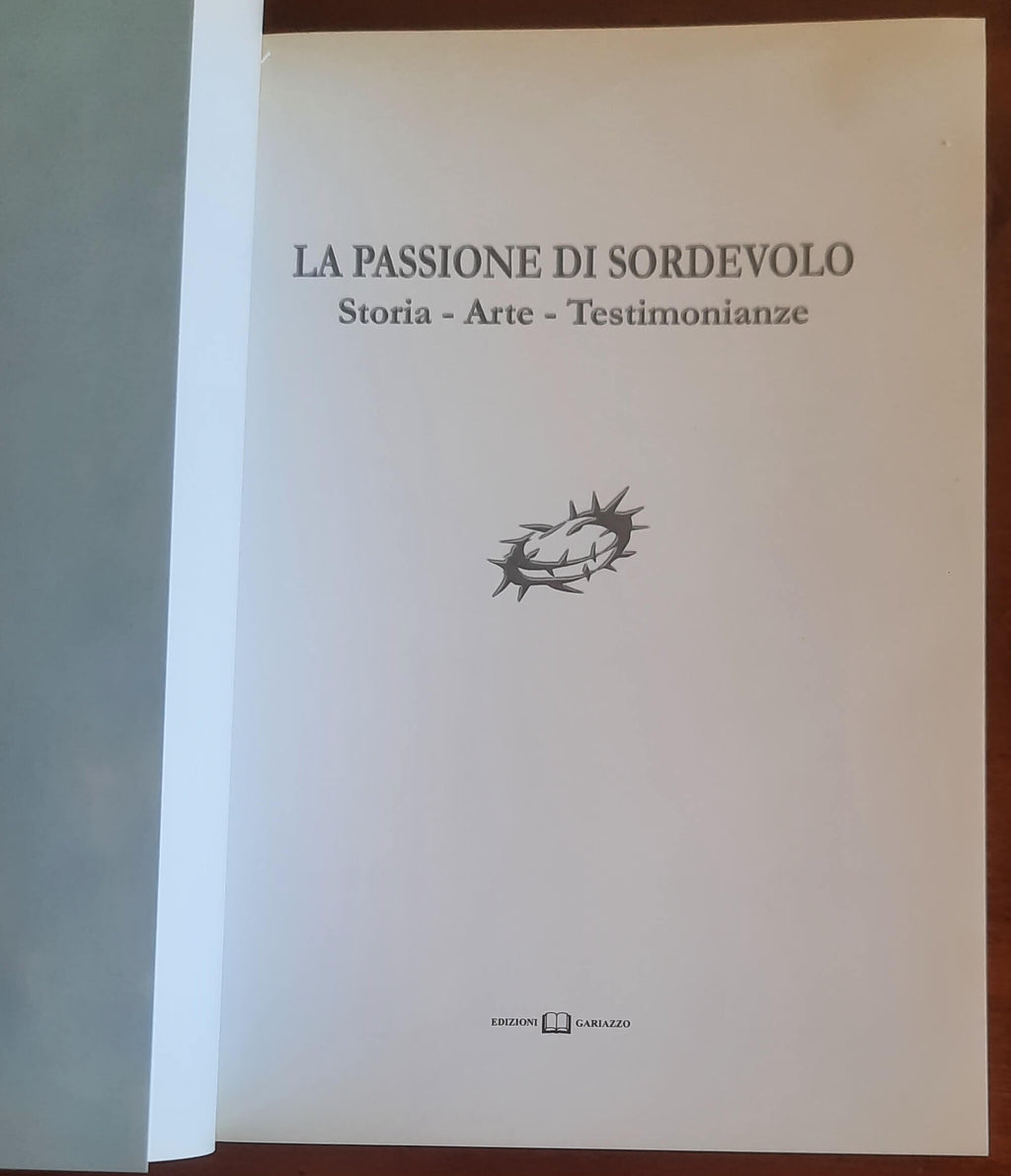 La Passione di Sordevolo. Storia - Arte - Testimonianze - Edizioni Gariazzo