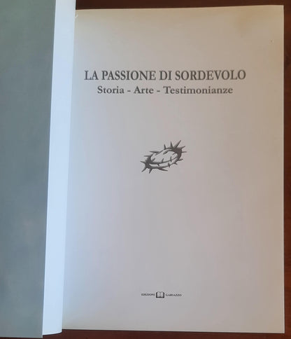 La Passione di Sordevolo. Storia - Arte - Testimonianze - Edizioni Gariazzo