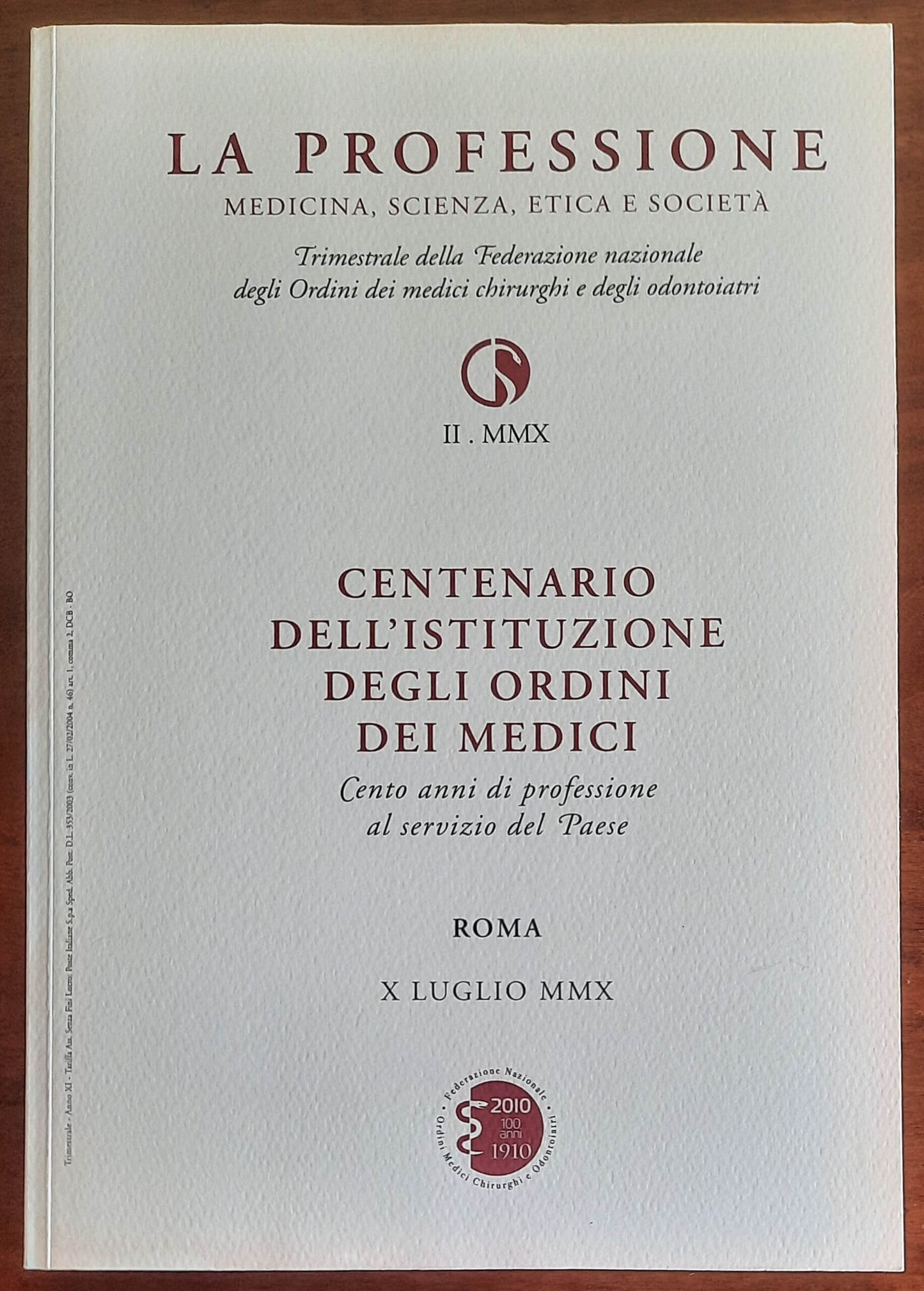 La Professione n. II - 2010: Centenario dell’istituzione degli ordini dei medici