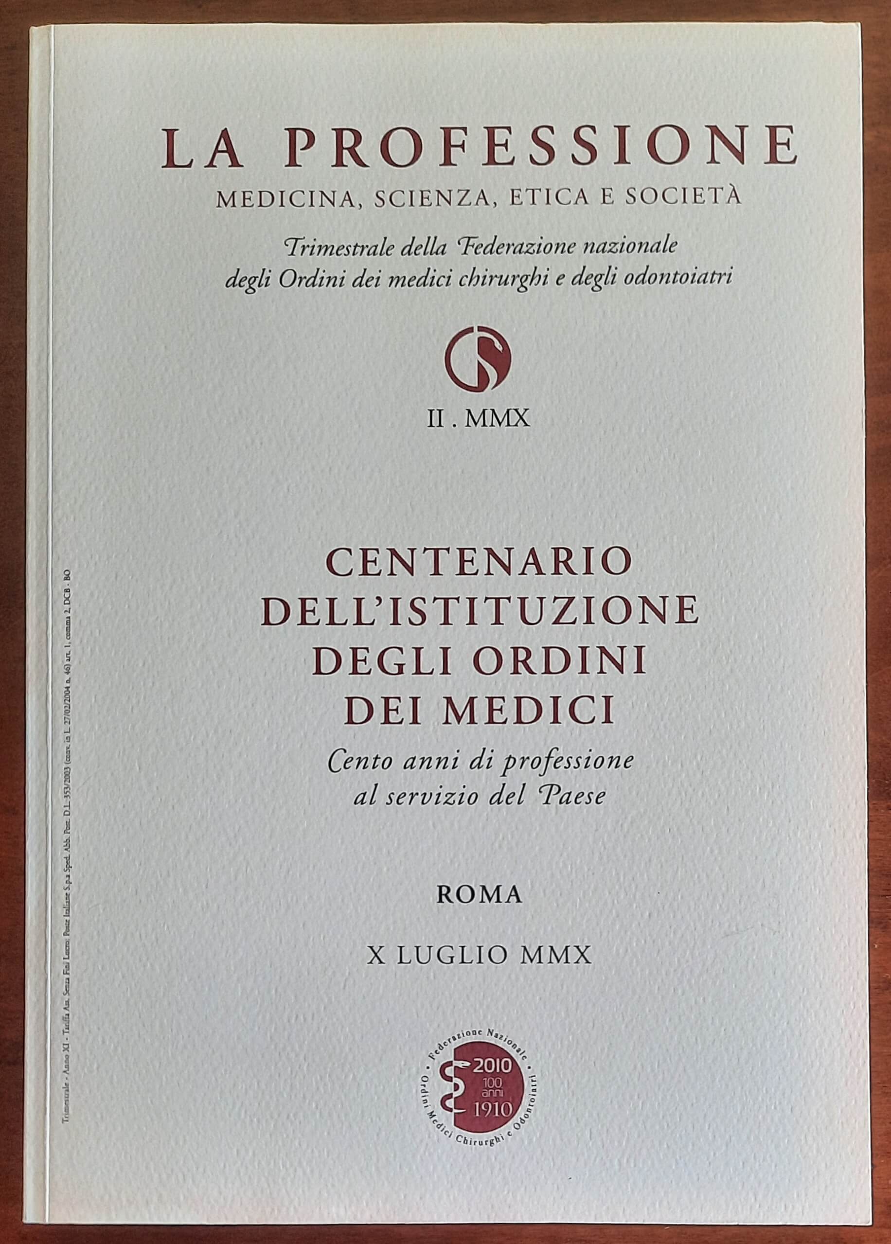 La Professione n. II - 2010: Centenario dell’istituzione degli ordini dei medici