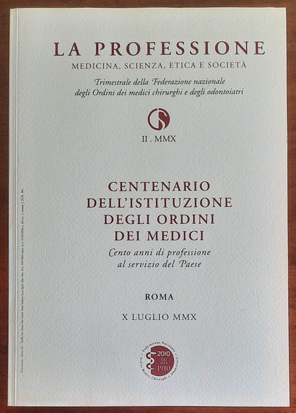 La Professione n. II - 2010: Centenario dell’istituzione degli ordini dei medici
