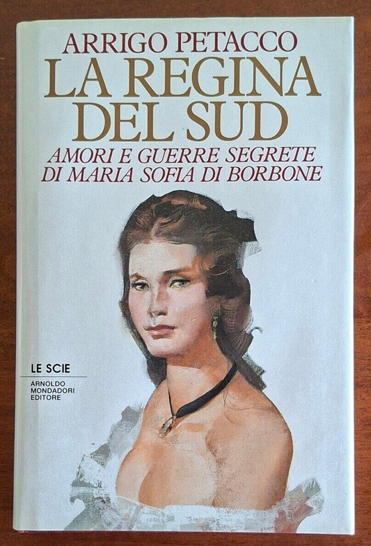 La regina del sud. Amori e guerre segrete di Maria Sofia di Borbone