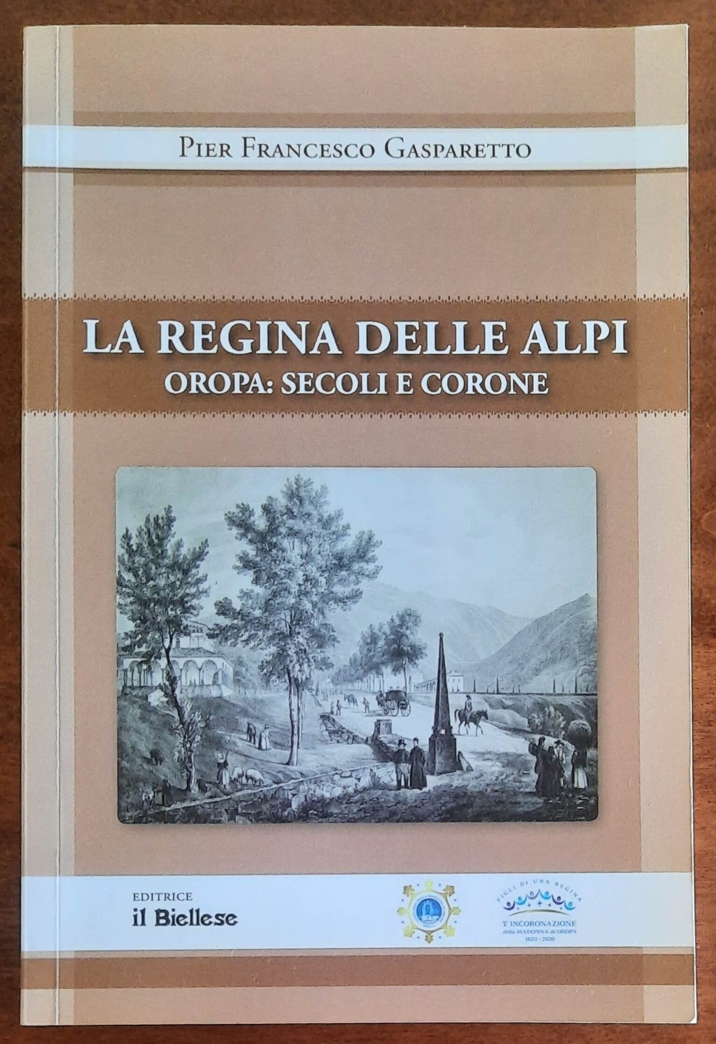 La Regina delle Alpi. Oropa secoli e corone - Editrice Il Biellese