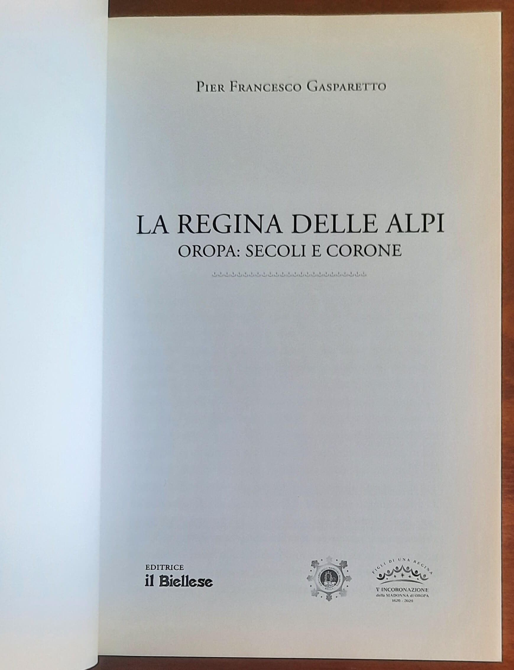 La Regina delle Alpi. Oropa secoli e corone - Editrice Il Biellese