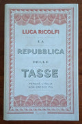 La Repubblica delle tasse. Perchè l’Italia non cresce più