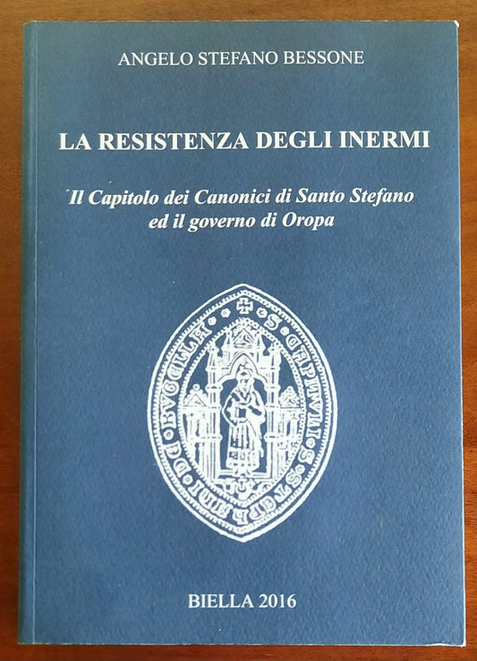 La Resistenza degli Inermi. Il Capitolo dei Canonici di Santo Stefano ed il governo di Oropa