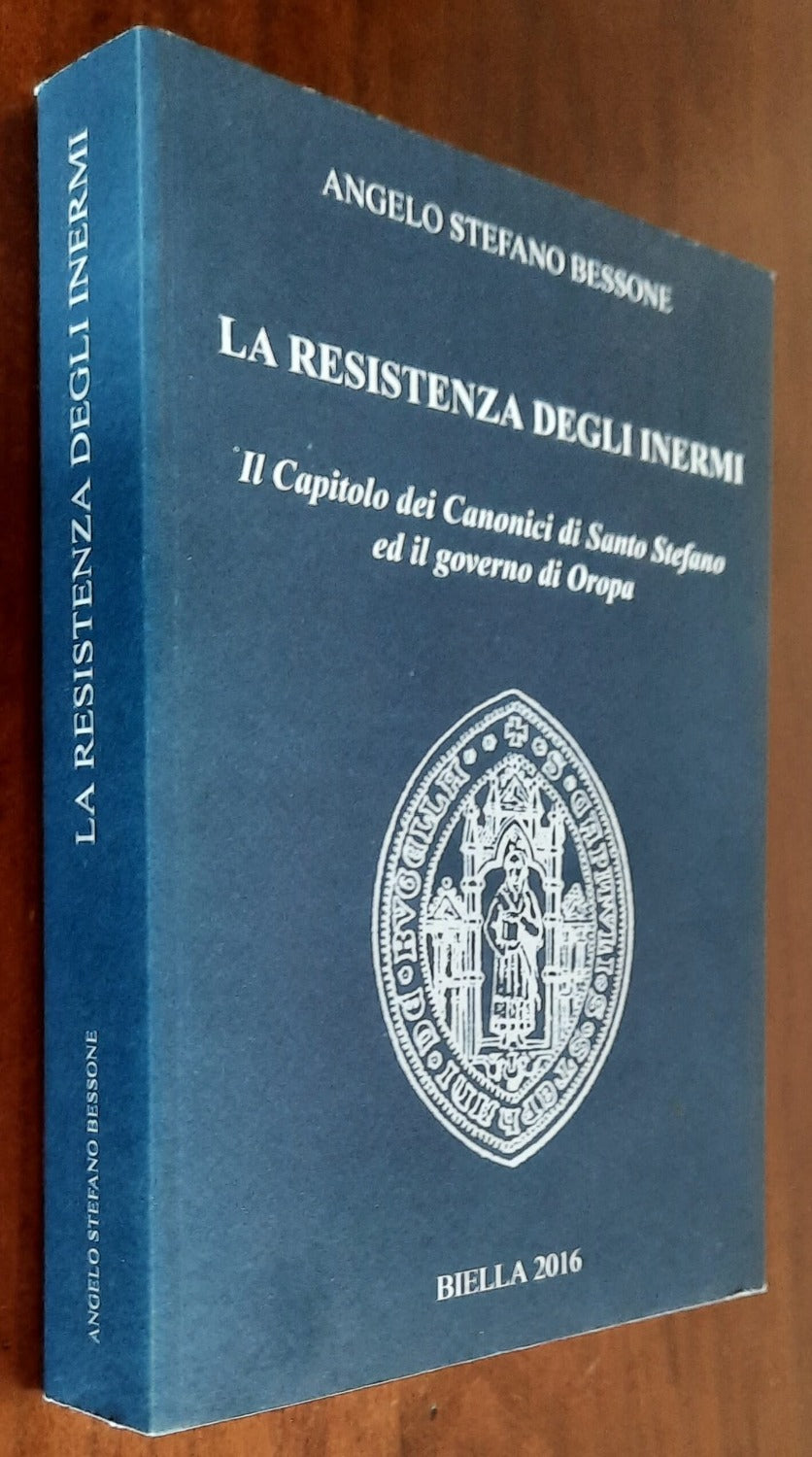 La Resistenza degli Inermi. Il Capitolo dei Canonici di Santo Stefano ed il governo di Oropa