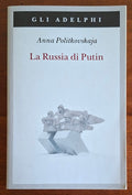 La Russia di Putin - Anna Politkovskaja - Adelphi