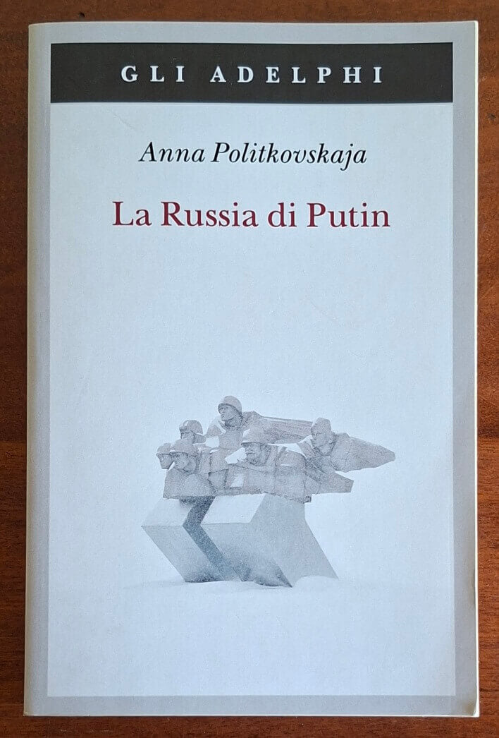 La Russia di Putin - Anna Politkovskaja - Adelphi