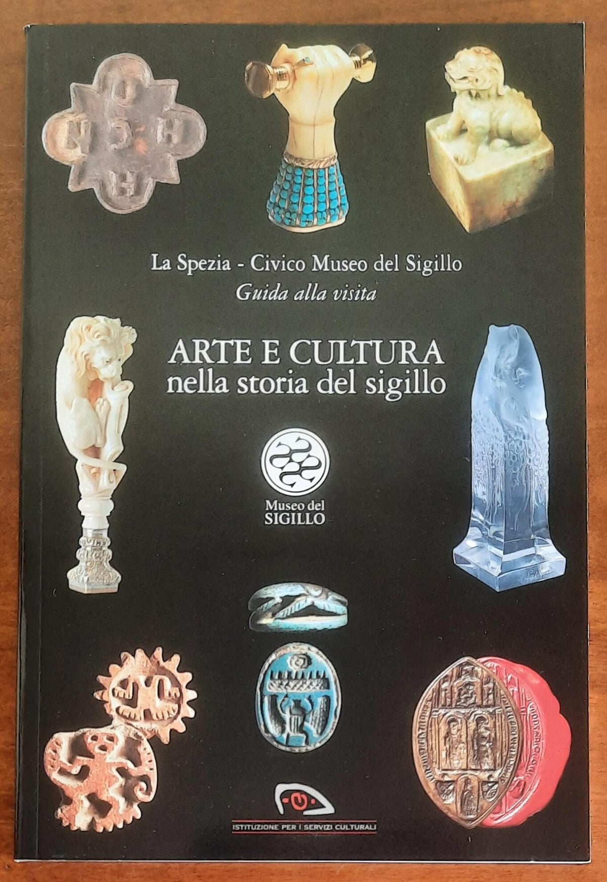 La Spezia - Civico Museo del Sigillo. Arte e cultura nella storia del sigillo. Guida alla visita