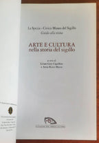La Spezia - Civico Museo del Sigillo. Arte e cultura nella storia del sigillo. Guida alla visita