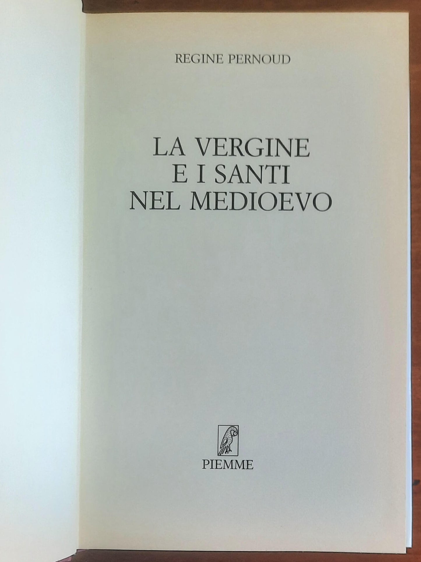La Vergine e i Santi nel Medioevo - Regine Pernoud - Piemme
