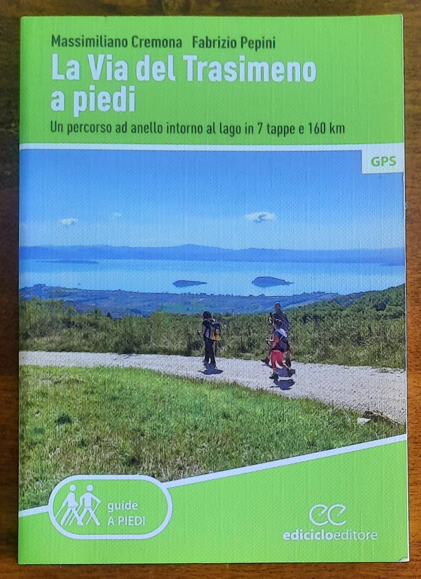 La Via del Trasimeno a piedi. Un percorso ad anello intorno al lago in 7 tappe e 160 Km